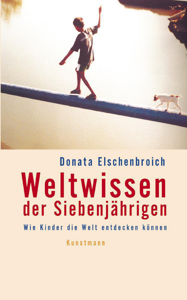 A Seven-Year-Old’s Knowledge of the World von Donata Elschenbroich Coverbild A Seven-Year-Old’s Knowledge of the World von Donata Elschenbroich, ISBN 978-3-88897-265-2
