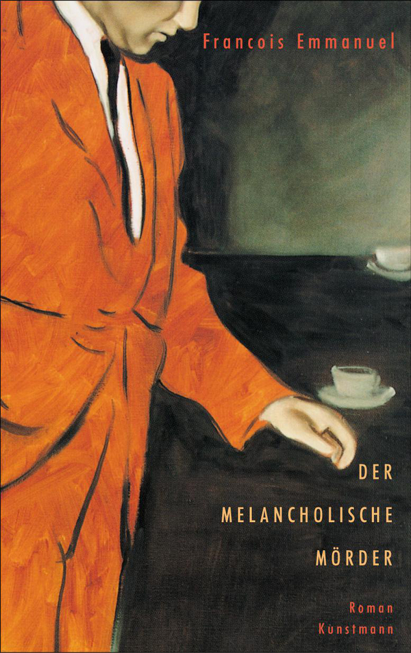 Der melancholische Mörder von Francois Emmanuel Coverbild Der melancholische Mörder von Francois Emmanuel, ISBN 978-3-88897-295-9