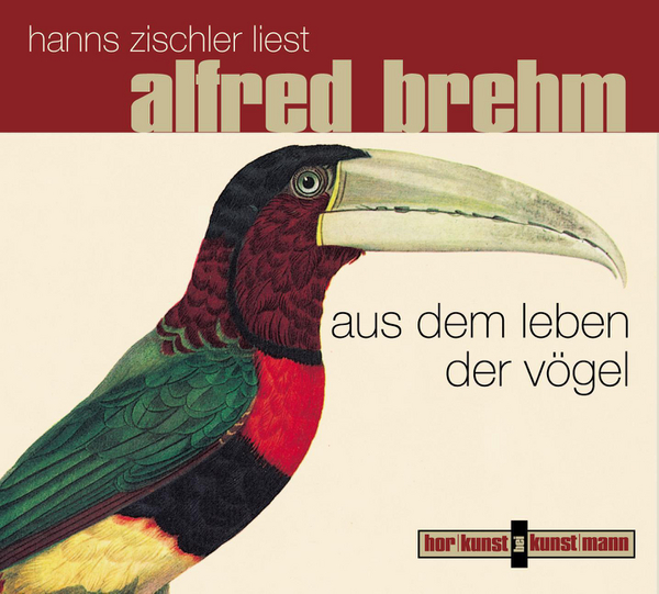 Aus dem Leben der Vögel CD von Hanns Zischler,Alfred Brehm Coverbild Aus dem Leben der Vögel CD von Hanns Zischler,Alfred Brehm, ISBN 978-3-88897-303-1