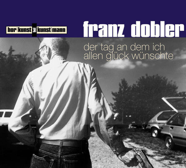Der Tag an dem ich allen Glück wünschte CD von Franz Dobler Coverbild Der Tag an dem ich allen Glück wünschte CD von Franz Dobler, ISBN 978-3-88897-317-8