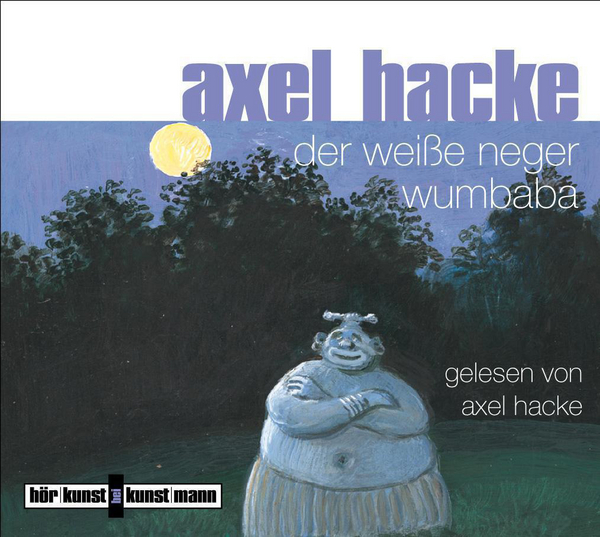 Der weiße Neger Wumbaba CD von Axel Hacke Coverbild Der weiße Neger Wumbaba CD von Axel Hacke, ISBN 978-3-88897-399-4