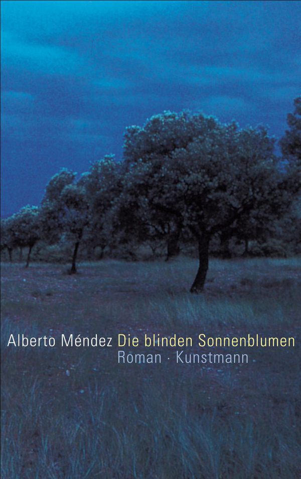 Die blinden Sonnenblumen von Alberto Mendez Coverbild Die blinden Sonnenblumen von Alberto Mendez, ISBN 978-3-88897-403-8