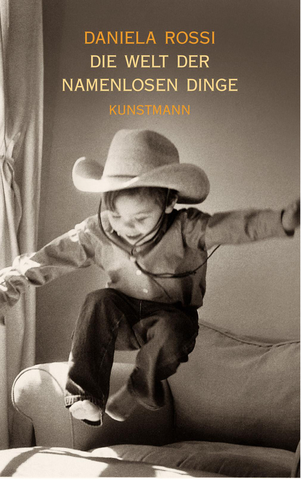 Die Welt der namenlosen Dinge von Daniela Rossi Coverbild Die Welt der namenlosen Dinge von Daniela Rossi, ISBN 978-3-88897-407-6