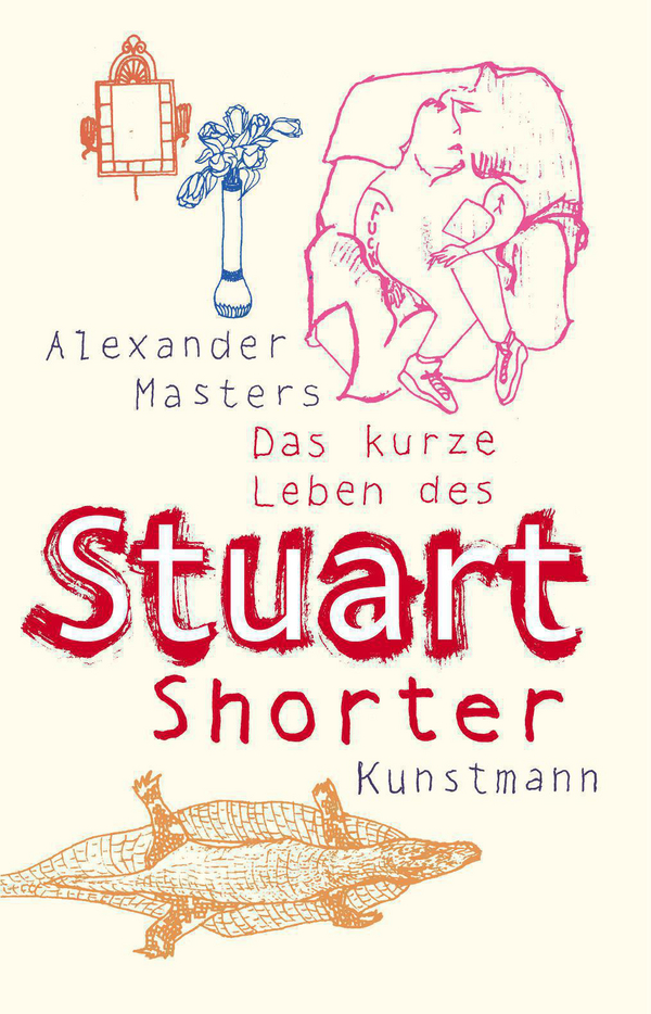 Das kurze Leben des Stuart Shorter von Alexander Masters Coverbild Das kurze Leben des Stuart Shorter von Alexander Masters, ISBN 978-3-88897-427-4