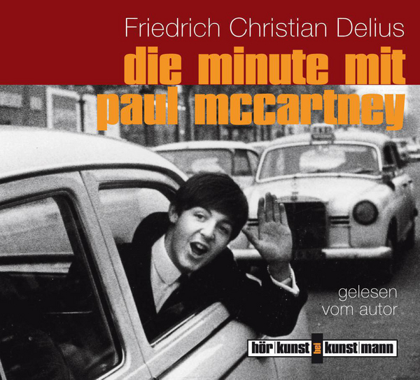 Die Minute mit Paul McCartney CD von F.C. Delius Coverbild Die Minute mit Paul McCartney CD von F.C. Delius, ISBN 978-3-88897-516-5