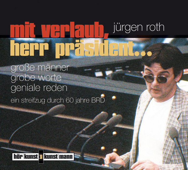 Mit Verlaub, Herr Präsident... CD von Jürgen Roth,Gert Heidenreich Coverbild Mit Verlaub, Herr Präsident... CD von Jürgen Roth,Gert Heidenreich, ISBN 978-3-88897-563-9