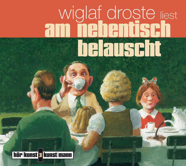 Am Nebentisch belauscht CD von Wiglaf Droste Coverbild Am Nebentisch belauscht CD von Wiglaf Droste, ISBN 978-3-88897-589-9