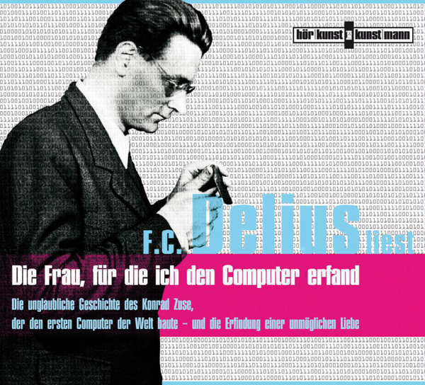 Die Frau, für die ich den Computer erfand CD von F.C. Delius Coverbild Die Frau, für die ich den Computer erfand CD von F.C. Delius, ISBN 978-3-88897-656-8