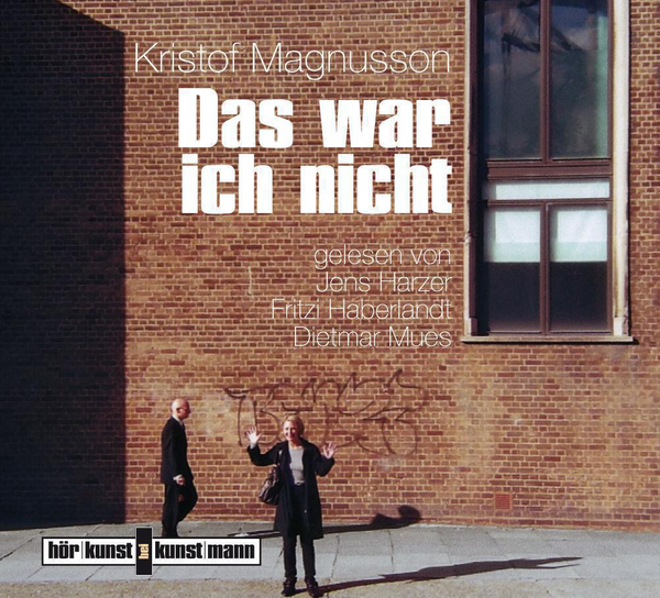 Das war ich nicht CD von Kristof Magnusson,Jens Harzer,Fritzi Haberlandt,Dietmar Mues Coverbild Das war ich nicht CD von Kristof Magnusson,Jens Harzer,Fritzi Haberlandt,Dietmar Mues, ISBN 978-3-88897-691-9