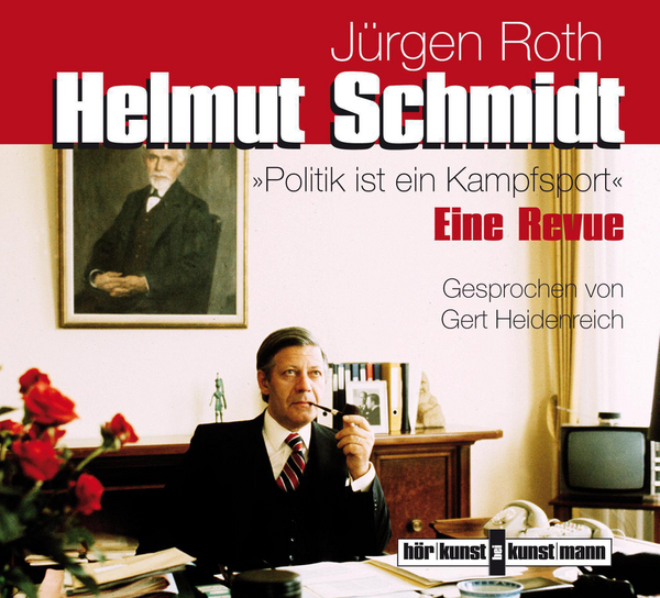 Helmut Schmidt. Politik ist ein Kampfsport CD von Jürgen Roth,Gert Heidenreich Coverbild Helmut Schmidt. Politik ist ein Kampfsport CD von Jürgen Roth,Gert Heidenreich, ISBN 978-3-88897-742-8
