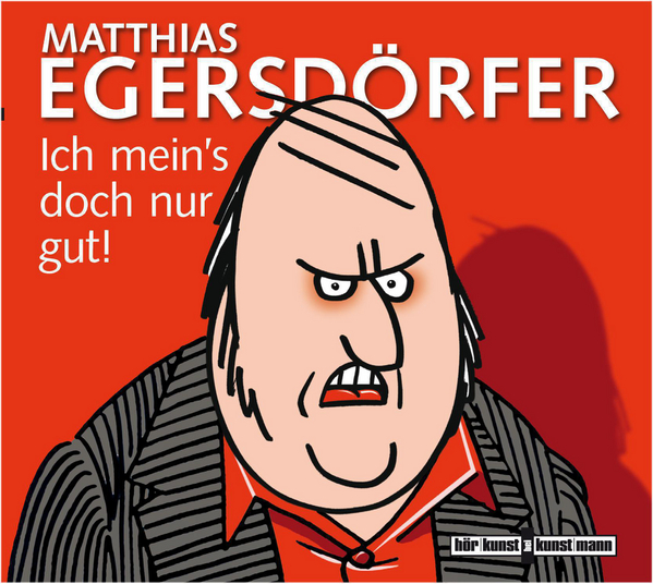 Ich mein's doch nur gut! CD von Matthias Egersdörfer Coverbild Ich mein's doch nur gut! CD von Matthias Egersdörfer, ISBN 978-3-88897-746-6
