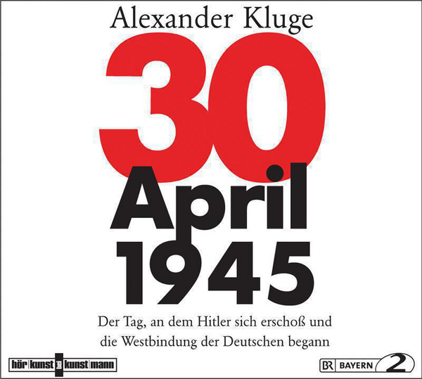 30. April 1945 CD von Alexander Kluge Coverbild 30. April 1945 CD von Alexander Kluge, ISBN 978-3-95614-050-1